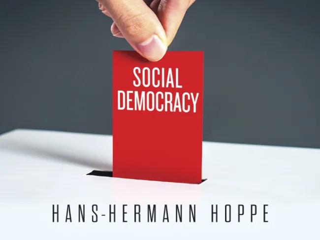 Social Democracy by Hans-Hermann Hoppe